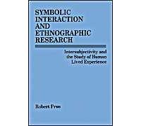 Symbolic Interaction And Ethnographic Research