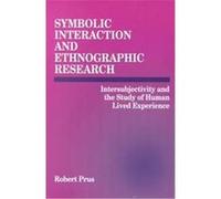 Symbolic Interaction and Ethnographic Research Robert C. Prus (Auteur)
