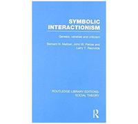 Symbolic Interactionism: Genesis, Varieties And Criticism