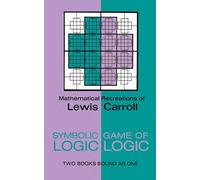 Symbolic Logic and the Game of Logic: Mathematical Recreations of Lewis Carroll : 2 Books Bound As 1