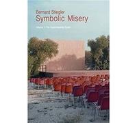 Symbolic Misery Volume 1 by Stiegler & Bernard Pompidou Centre & France Inconnu (Auteur)