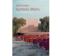 Symbolic Misery Volume 1 by Stiegler & Bernard Pompidou Centre & France Stiegler Bernard Pompidou Centre France (Auteur)