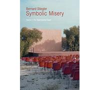 Symbolic Misery: Volume 1: The Hyperindustrial Epoch