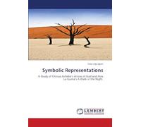 Symbolic Representations: A Study of Chinua Achebe’s Arrow of God and Alex La Guma’s A Walk in the Night.