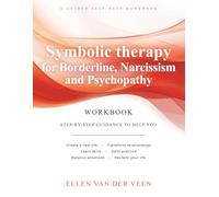 Symbolic therapy for Borderline, Narcissism and Psychopathy: A guided self-help workbook