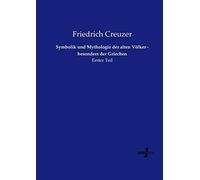 Symbolik Und Mythologie Der Alten Völker - Besonders Der Griechen