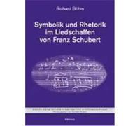 Symbolik und Rhetorik im Liedschaffen von Franz Schubert Böhm, Richard (Auteur)