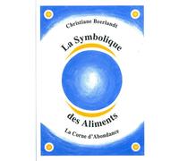Symbolique des aliments - Corne abondance La corne d'abondance - Christiane Beerlandt - Altina Eds - relié - Essai