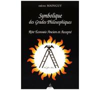 Symbolique Des Grades Philosophiques - Rite Écossais Ancien Et Accepté Du 19e Au 30e Degré