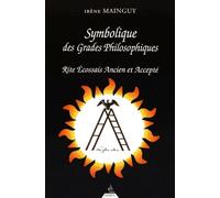 Symbolique Des Grades Philosophiques - Rite Écossais Ancien Et Accepté Du 19e Au 30e Degré