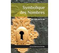 Symbolique des Nombres: les clefs de la vie