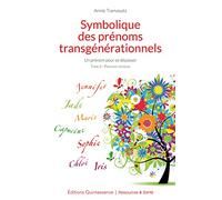 Symbolique des prénoms transgénérationnels Tome 2