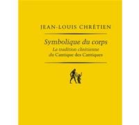 Symbolique Du Corps - La Tradition Chrétienne Du Cantique Des Cantiques