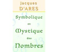 SYMBOLIQUE ET MYSTIQUE DES NOMBRES