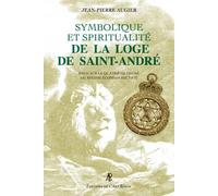 Symbolique et spiritualité de la Loge de Saint-André Essai sur le quatrième degré du Régime Écossais Rectifié - Jean-Pierre Augier - Art Royal - broché - Essai