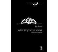 Symboliquement vôtre - Balade funéraire graphique - Eric Sergent - Fage Eds - broché - Essai