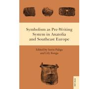 Symbolism as Pre-Writing System in Anatolia and Southeast Europe