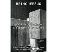 Symbolism in Architecture / Simbolismo na Arquitetura: Everything you always wanted to know / Tudo que você sempre quis saber
