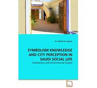 Symbolism Knowledge And City Perception In Saudi Social Life: Architecture And Environmental Studies