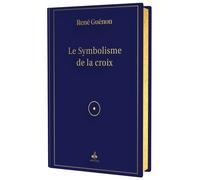 Symbolisme de la croix - René Guénon - Albouraq - relié - Essai