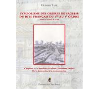Symbolisme des Ordres de Sagesse du Rite Français du 1er au 4e Ordre - Chevalier d’Orient (3e Ordre) Chapitre 3 - Chevalier d’Orient (Troisième Ordre) - Olivier Tazé - Art Royal - broché - Essai