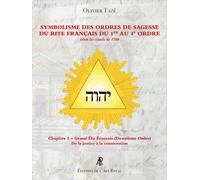 Symbolisme des Ordres de Sagesse du Rite Français du 1er au 4ème Ordre Grand Élu Écossais (Deuxième Ordre) - Olivier Tazé - Art Royal - broché - Essai