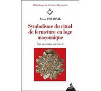Symbolisme Du Rituel De Fermeture En Loge Maçonnique - Une Ouverture Sur La Vie