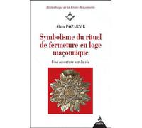 Symbolisme Du Rituel De Fermeture En Loge Maçonnique - Une Ouverture Sur La Vie