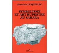 Symbolisme et art rupestre au Sahara Jean-Loïc Le Quellec (Auteur)