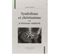 Symbolisme et christianisme dans la littérature médiévale - Jacques Ribard - Honore Champion - relié - Etude