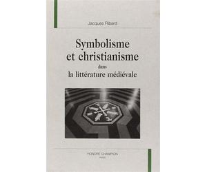 Symbolisme et christianisme dans la littérature médiévale - Jacques Ribard - Honore Champion - relié - Etude