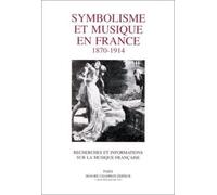 Symbolisme Et Musique En France 1870-1914