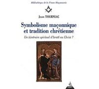 Symbolisme maçonnique et tradition chrétienne Jean Tourniac (Auteur), Jean-Michel Palou (Préface)