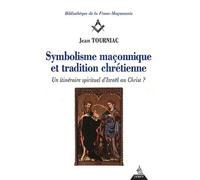 Symbolisme Maçonnique Et Tradition Chrétienne - Un Itinéraire Spirituel D'israël Au Christ ?