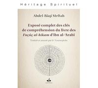 Symbolisme universel des châtons des sagesses - exposé complet des clés de compréhension du livre des fuçûç al-hikam d’ibn al-‘Arabî (Le)