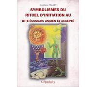Symbolismes du rituel d’Initiation au Rite Écossais Ancien et Accepté
