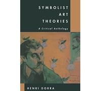 Symbolist Art Theories: A Critical Anthology