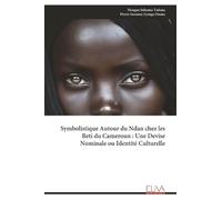 Symbolistique Autour du Ndan chez les Beti du Cameroun : Une Devise Nominale ou Identité Culturelle