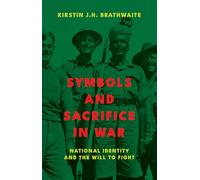 Symbols and Sacrifice in War: National Identity and the Will to Fight