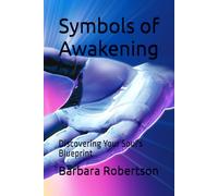 Symbols of Awakening: Discovering Your Soul's Blueprint
