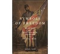 Symbols of Freedom by Matthew J. Clavin Matthew J. Clavin (Auteur)