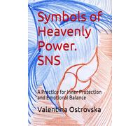 Symbols of Heavenly Power. SNS: A Practice for Inner Protection and Emotional Balance