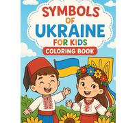 Symbols of Ukraine Coloring Book for Kids: Traditional Icons and National Treasures to Color and Learn: Fun and educational Ukrainian-themed coloring ... and patriotic elements for children ages 4-10