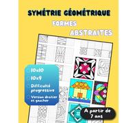 Symétrie géométriques Formes Abstraites: Difficulté progressive - Version droitier et gaucher - à partir de 7 ans