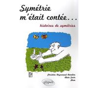Symétrie m'était contée...: Histoires de symétries