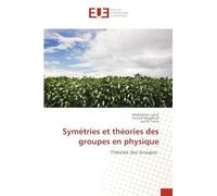 Symétries et théories des groupes en physique