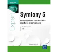 Symfony 5 - Développez des sites web PHP structurés et performants