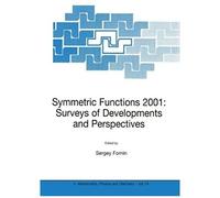 Symmetric Functions 2001: Surveys Of Developments And Perspectives