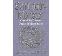 Symmetry And the Monster: One of the Greatest Quests of Mathematics