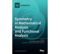 Symmetry In Mathematical Analysis And Functional Analysis
